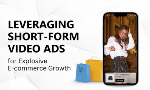 Leveraging Short-Form Video Ads for Explosive E-commerce Growth