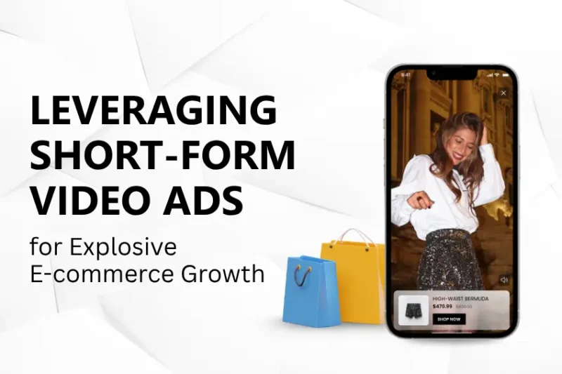 Leveraging Short-Form Video Ads for Explosive E-commerce Growth