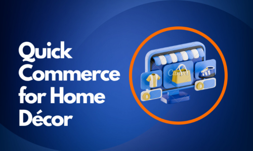 Quick Commerce for Home Decor: Is Instant Delivery the Next Growth Channel for D2C Brands?